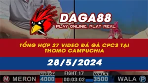 Tổng hợp 27 Video đá gà CPC3 tại Thomo Campuchia ngày 28/5/2024