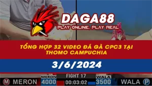 Tổng hợp 32 Video đá gà CPC3 tại Thomo Campuchia ngày 3/6/2024