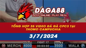 Tổng hợp 35 Video đá gà CPC3 tại Thomo Campuchia ngày 3/7/2024